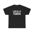 Locally Famous Unisex Tee | Locally Famous
